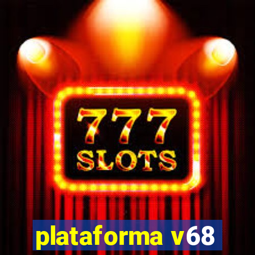 plataforma v68